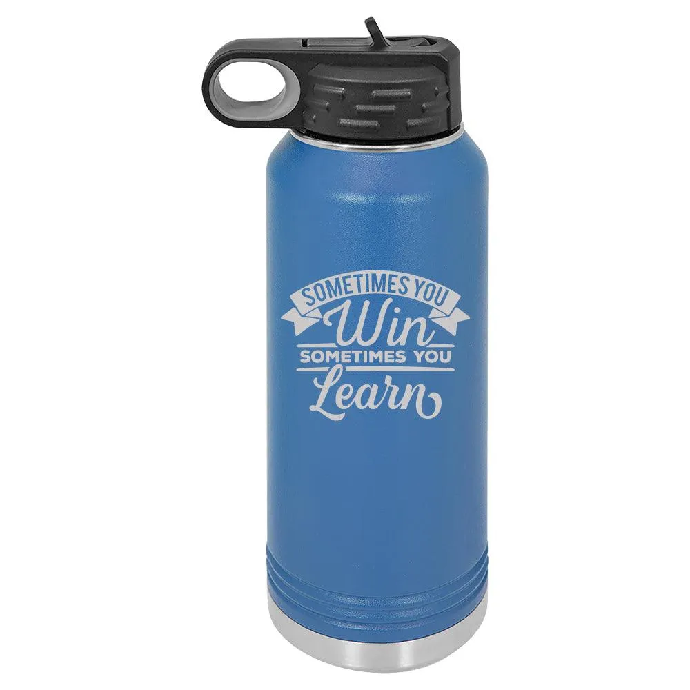 Personalized Sometimes You Win Laser Engraved Water Bottle