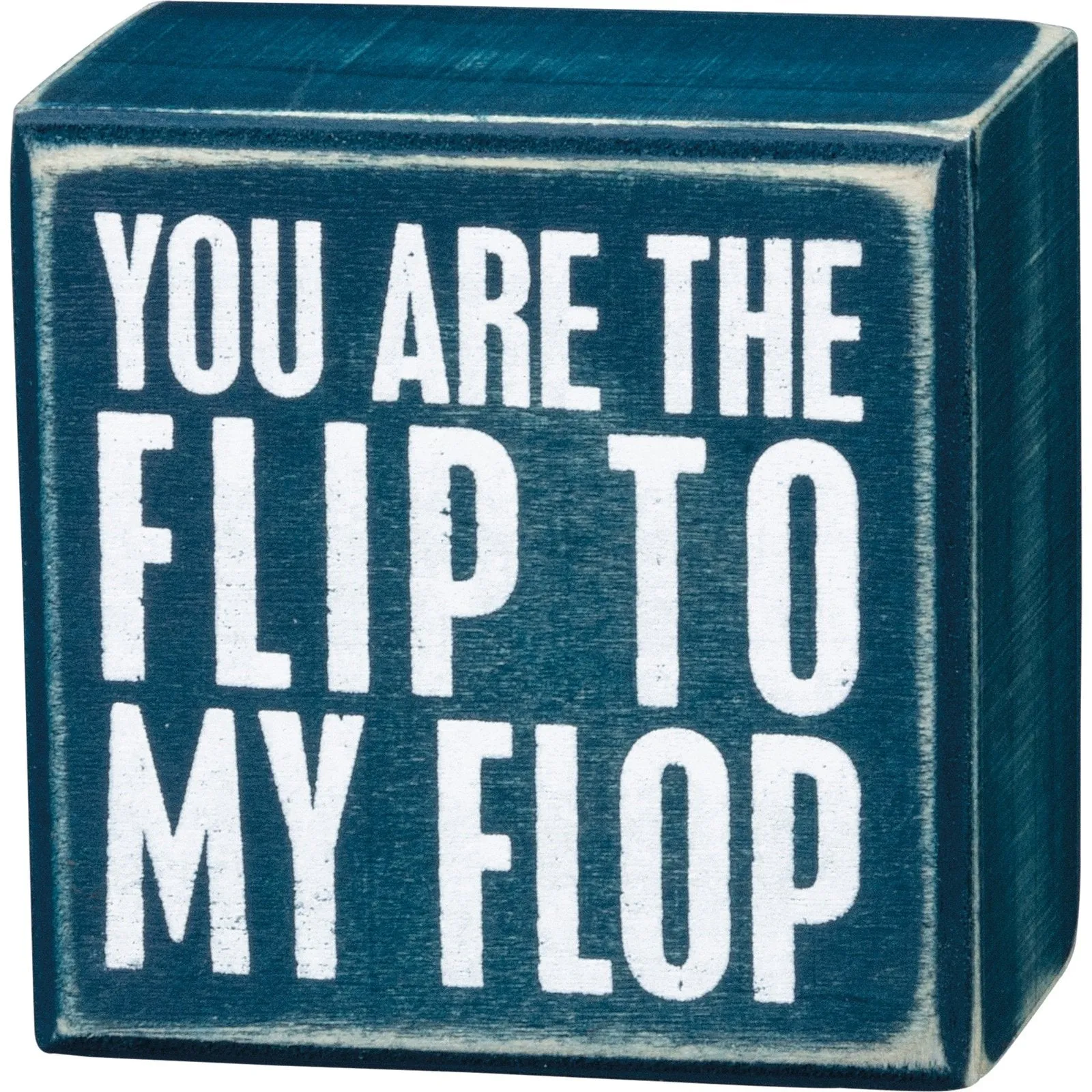 You are the Flip to my Flop Box Sign